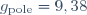 g_{\text{pole}} = 9,38